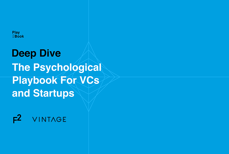 Deep Dive – The Psychological Playbook for VCs and Startups